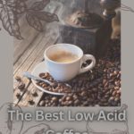 The Best Low Acid Coffee