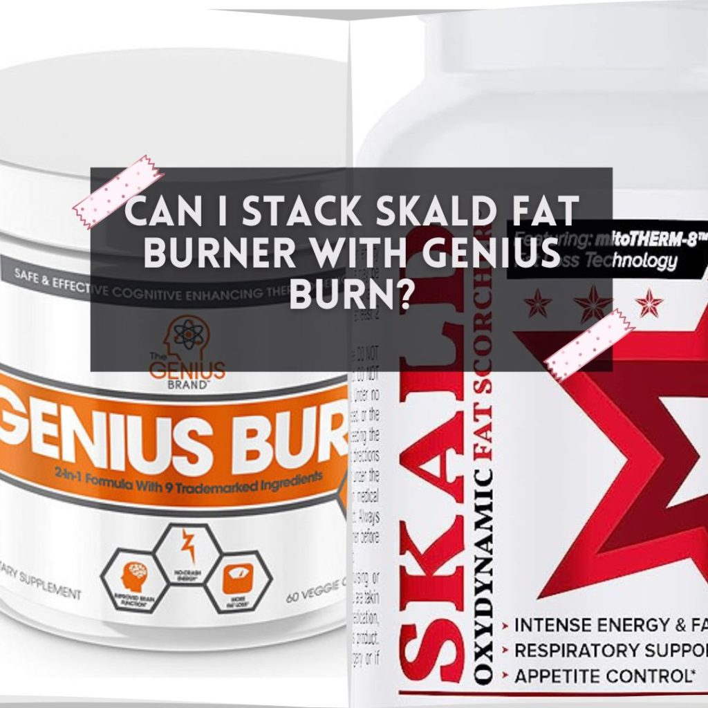 Can I stack Skald Fat Burner with Genius Burn